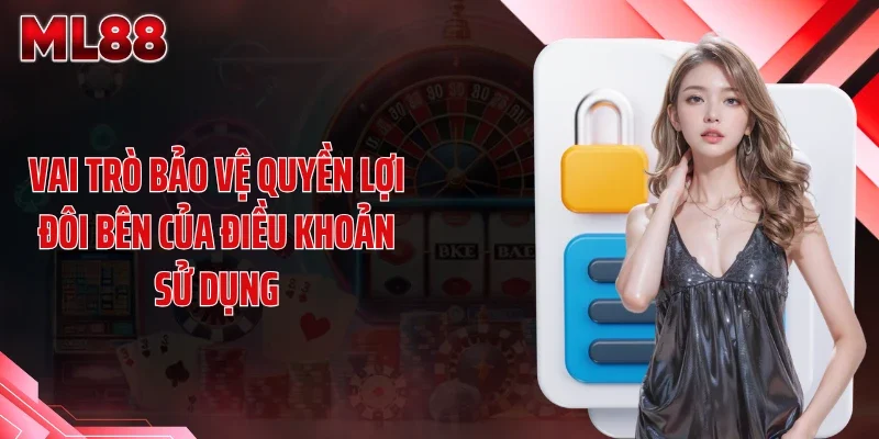 vai tro bao ve quyen loi doi ben cua dieu khoan su dung Vai trò bảo vệ quyền lợi đôi bên của điều khoản sử dụng